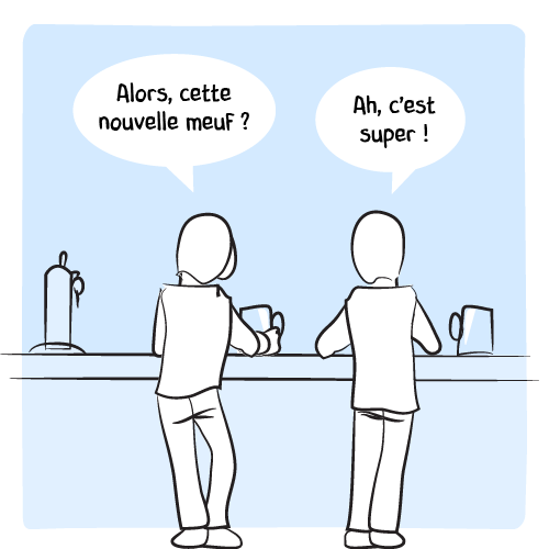 Deux amis au bar : « Alors, cette nouvelle meuf ? — Ah, c’est super ! »