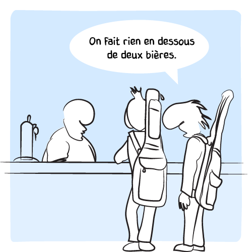 « On fait rien en dessous de deux bières. »