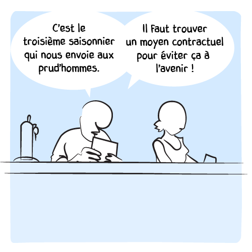 Le barman discute avec la barmaid : « C‘est le troisième saisonnier qui nous envoie aux prud’hommes. Il faut trouver un moyen contractuel pour éviter ça à l’avenir ! »