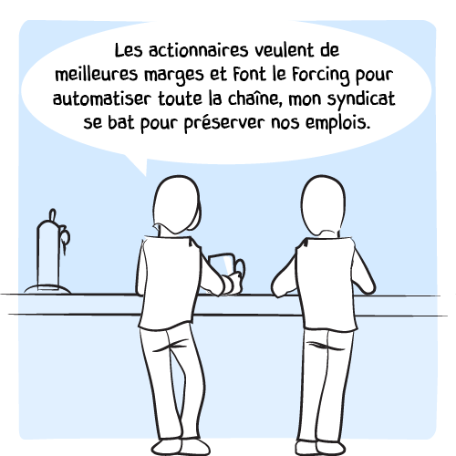 Le futur chômeur détaille : « Les actionnaires veulent de meilleures marges et font le forcing pour automatiser toute la chaîne, mon syndicat se bat pour préserver nos emplois. »