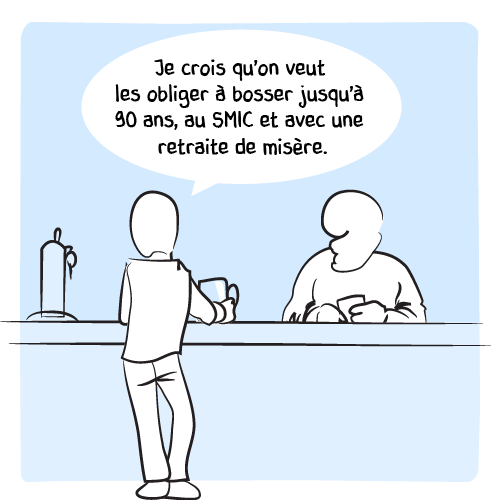 L’homme lui répond : « Je crois qu’on veut les obliger à bosser jusqu’à 90 ans, au SMIC et avec une retraite de misère.